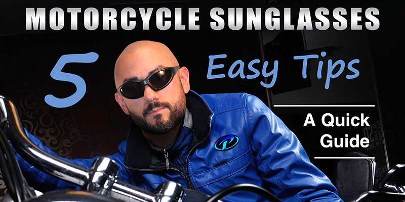 Motorcycle Sunglasses In Five Easy Steps: A Quick Guide